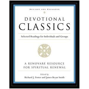 Devotional Classics: Revised Edition: Selected Readings for Individuals and Grou